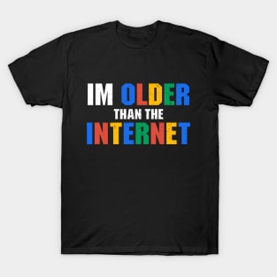 I Am Older Than The Internet T-Shirt